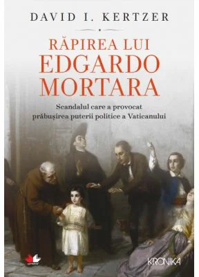 Rapirea lui Edgardo Mortara - David I. Kertzer