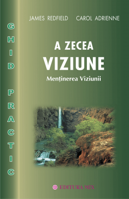 A zecea Viziune, ghid practic - James Redfield. Traducere de Cristian Hanu