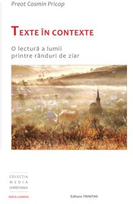 Texte in contexte: o lectura a lumii printre randuri de ziar - Cosmin Daniel Pricop