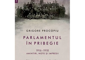 Parlamentul in pribegie 1916–1918. Amintiri, note si impresii