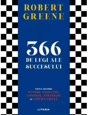 366 de legi ale succesului. Totul despre putere, seductie, control, strategie si natura umana - Robert Greene