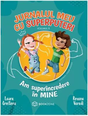 Jurnalul meu cu superputeri, volumul 1 - Laura Croitoru