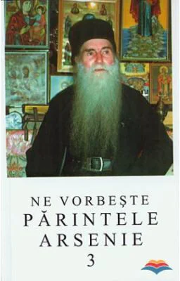 Ne vorbeste parintele Arsenie, volumul 3