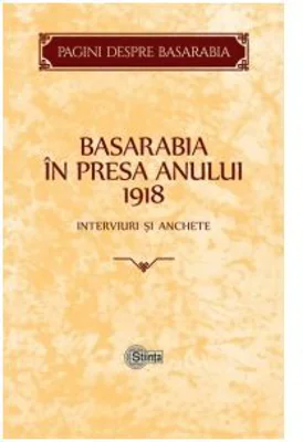 Basarabia in presa anului 1918. Interviuri si anchete﻿ - Victor Durnea