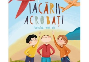 Iacarii acrobati. Povestea unui vis - Alina Baltac