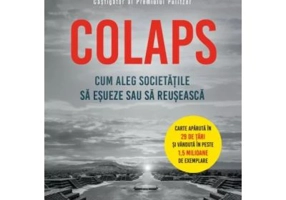 Colaps. Cum aleg societatile sa esueze sau sa reuseasca - Jared Diamond