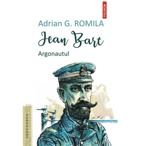Jean Bart. Argonautul - Adrian G. Romila