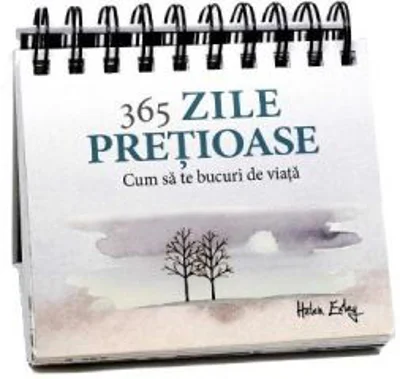 365 zile pretioase. Cum sa te bucuri de viata