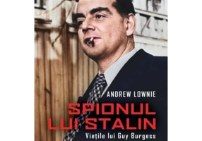 Spionul lui Stalin. Vietile lui Guy Burgess - Andrew Lownie