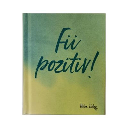 Fii pozitiv!