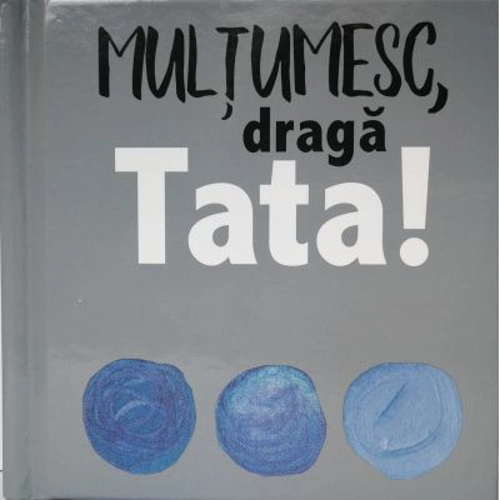 Multumesc, draga Tata!