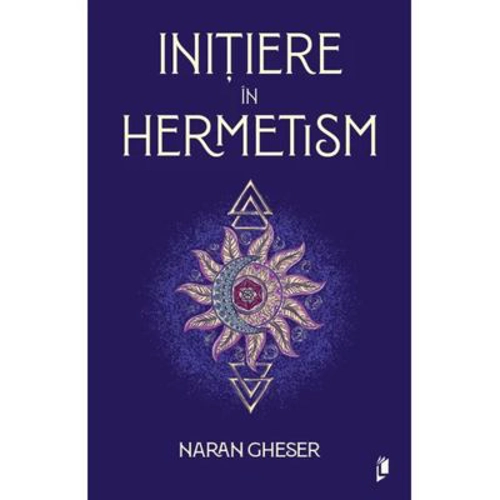 Initiere in hermetism - Naran Gheser