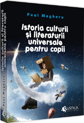 Istoria culturii si literaturii universale pentru copii - Paul Magheru