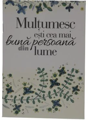 Multumesc ca esti cea mai buna persoana din lume