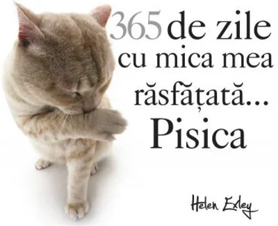 365 de zile cu mica mea rasfatata... Pisica (calendar)