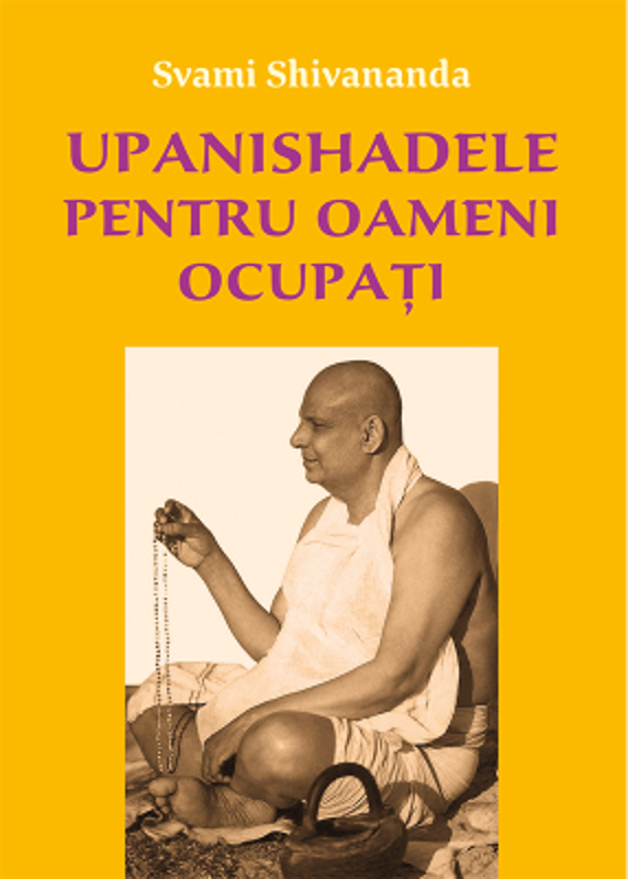 Upanishadele pentru oameni ocupati - Svami Shivananda