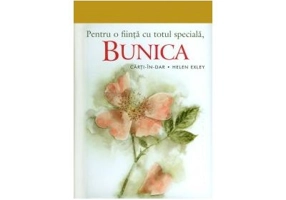 Pentru o fiinta cu totul speciala, BUNICA