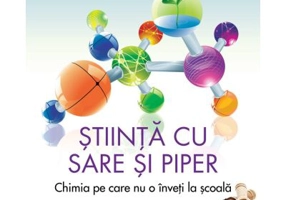 Stiinta cu sare si piper. Chimia pe care nu o inveti la scoala - Dan Cristian Vodnar
