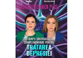Neurofeedback Plus. Terapii sinergice si complementare pentru tratarea depresiei - Alina Diana Nemes