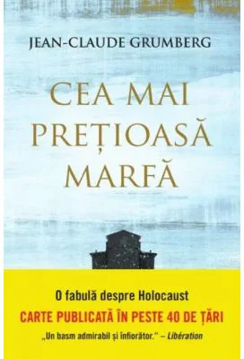 Cea mai pretioasa marfa - Jean-Claude Grumberg