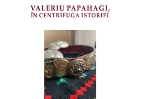 Valeriu Papahagi, in centrifuga istoriei - Alexandru Gica