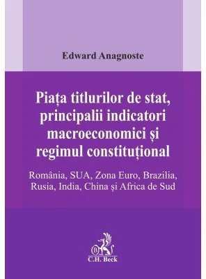 Piata titlurilor de stat, principalii indicatori macroeconomici si regimul constitutional. Romania, SUA, Zona Euro, Brazilia, Rusia, India, China si A