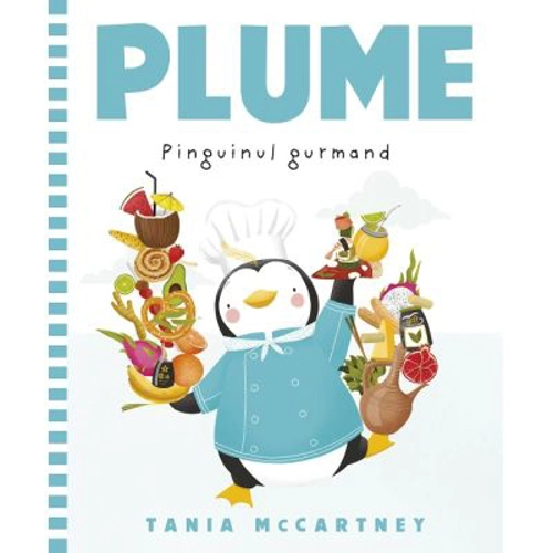 Plume, pinguinul gurmand - Tania McCartney