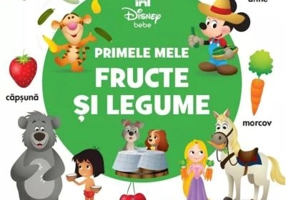 Disney Bebe. Primele mele fructe si legume