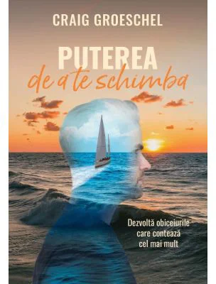 Puterea de a te schimba - Craig Groeschel