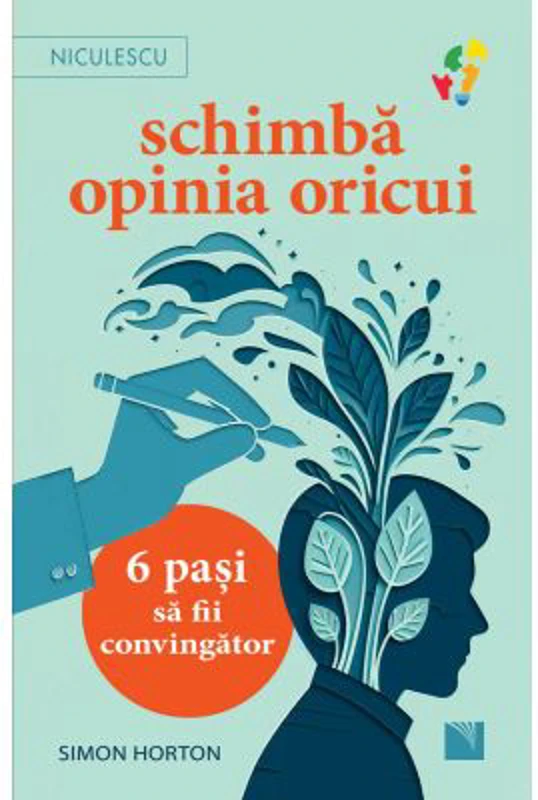 Schimba opinia oricui. 6 pasi sa fii convingator