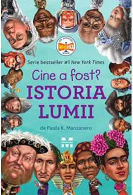 Cine a fost? Istoria lumii - Paula K. Manzanero