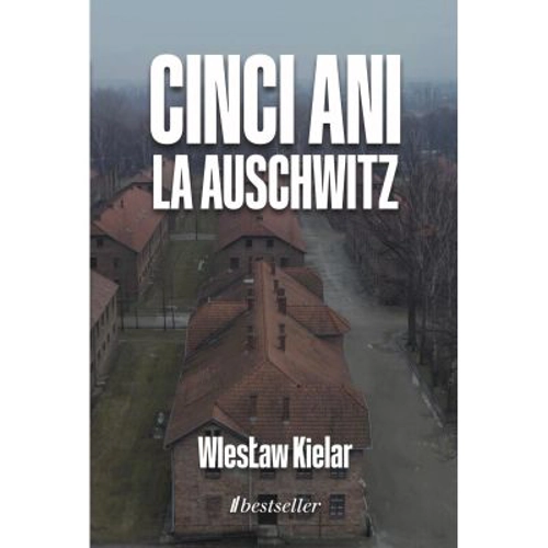 Cinci ani la Auschwitz