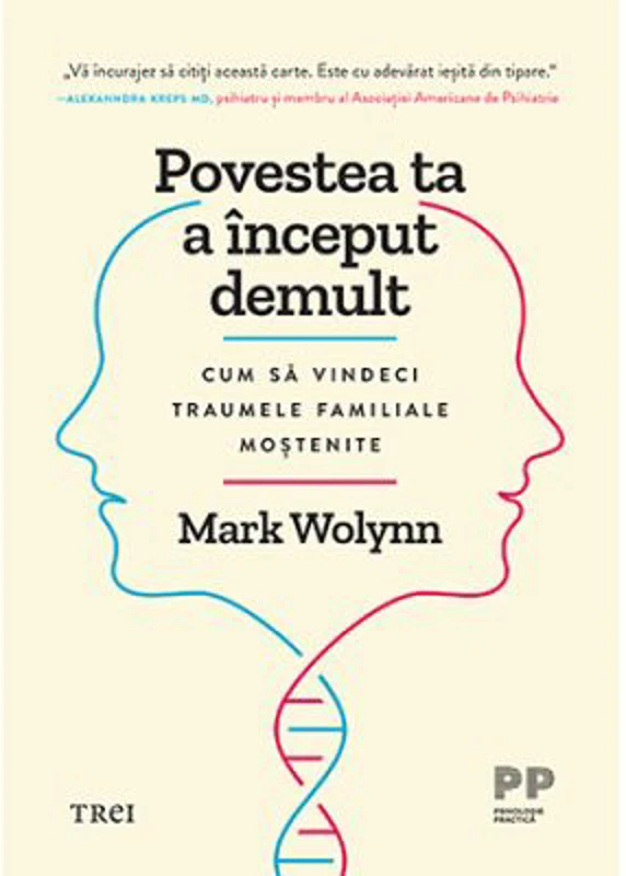 Povestea ta a inceput demult. Cum sa vindeci traumele familiale mostenite - Mark Wolynn