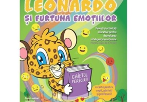 Leonardo si furtuna emotiilor - Povesti educative pentru dezvoltarea inteligentei emotionale