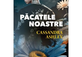 Pacatele noastre. Roman - Cassandra Ashely