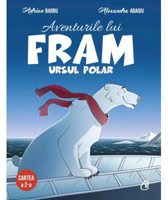 Aventurile lui Fram, ursul polar. Cartea a 2-a - Adrian Barbu, Alexandra Abagiu