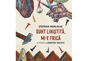 Sunt linistita, mi-e frica - Stefania Mihalache