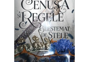 Cenusa si regele blestemat de stele - Carissa Broadbent