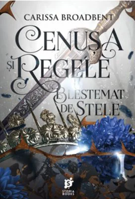Cenusa si regele blestemat de stele - Carissa Broadbent