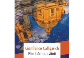 Plimbari cu cainii - Gianfranco Calligarich