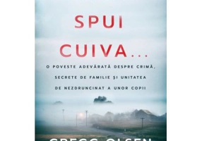 Daca spui cuiva... - Gregg Olsen