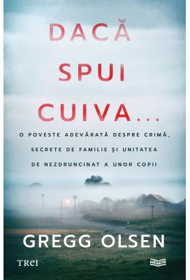 Daca spui cuiva... - Gregg Olsen