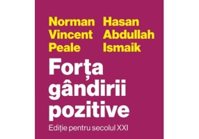Forta gandirii pozitive. Editie pentru secolul XXI - Norman Vincent Peale, Hasan Abdullah Ismaik