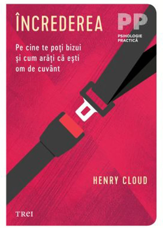 Increderea. Pe cine te poti bizui si cum arati ca esti om de cuvant - Henry Cloud