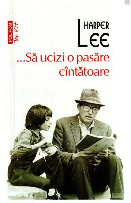 Sa ucizi o pasare cintatoare - Harper Lee