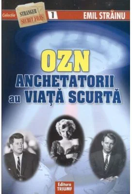 OZN. Anchetatorii au viata scurta - Emil Strainu