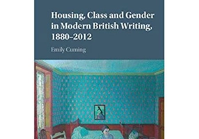 Housing, Class and Gender in Modern British Writing, 1880–2012 - Emily Cuming