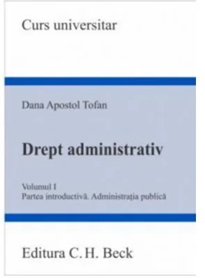Drept administrativ. Volumul 1. Partea introductiva. Administratia publica