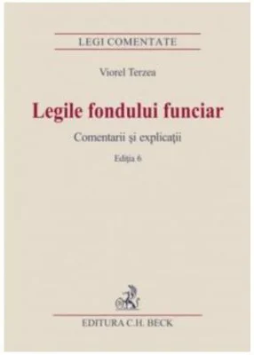 Legile fondului funciar. Comentarii si explicatii. Editia 6 - Viorel Terzea
