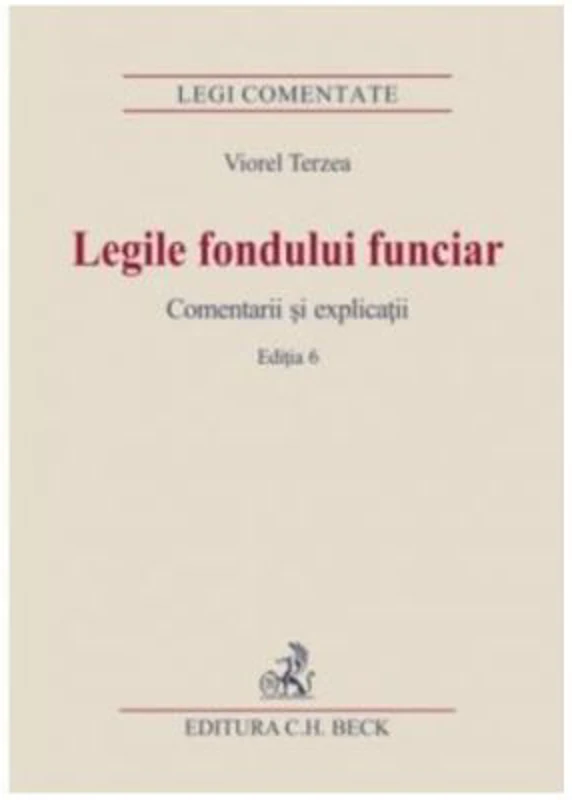 Legile fondului funciar. Comentarii si explicatii. Editia 6 - Viorel Terzea